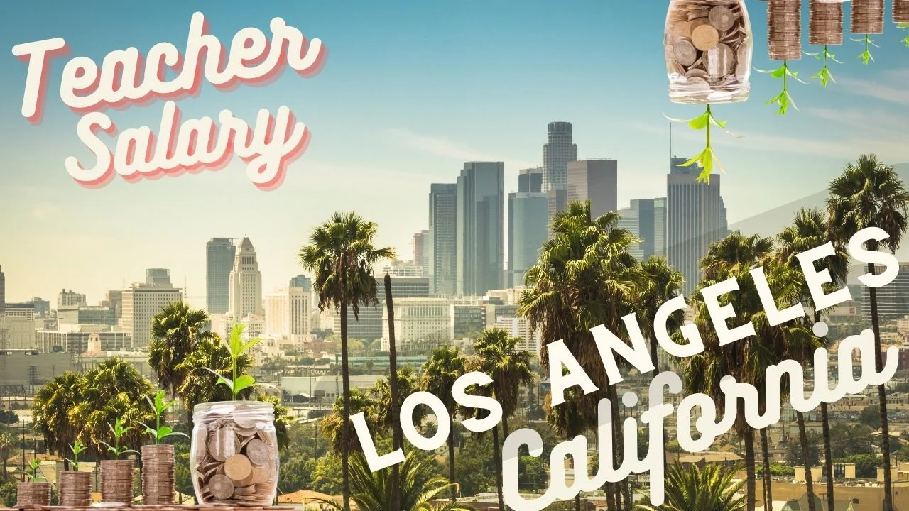 Los Angeles California Teacher Salary 2023 -2024 - Teacher Catalina
